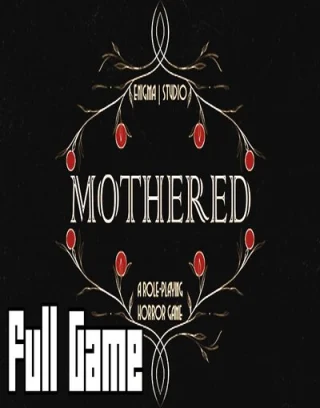 MOTHERED – A ROLE-PLAYING HORROR GAME