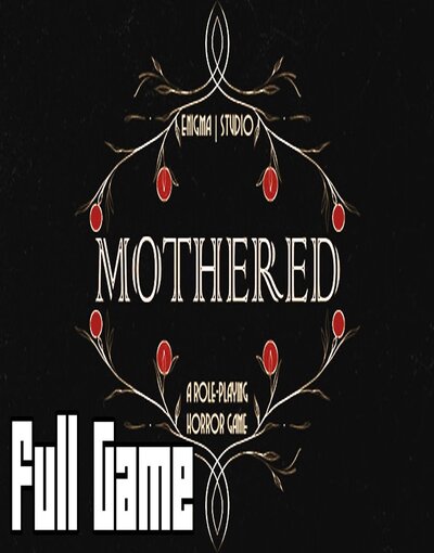 MOTHERED – A ROLE-PLAYING HORROR GAME