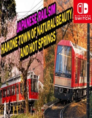 Japanese Rail Sim: Hakone Town of Natural Beauty and Hot Springs