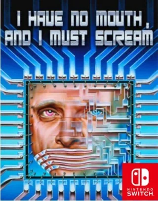 I Have No Mouth and I Must Scream